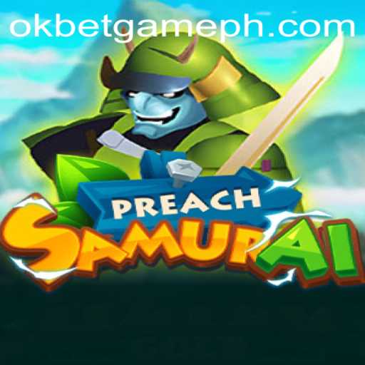 Discovering PreachSamurai: A Strategic Odyssey by OKGames